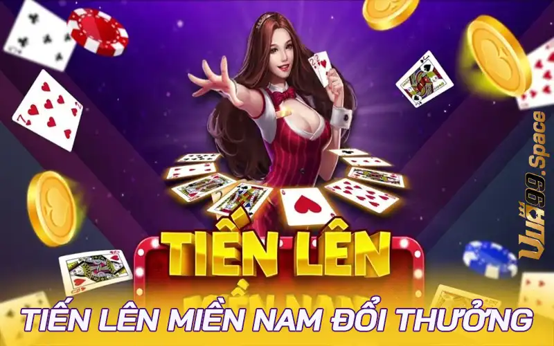 Tiến lên Miền Nam - Game bài dân gian hóa hiện đại cực HOT