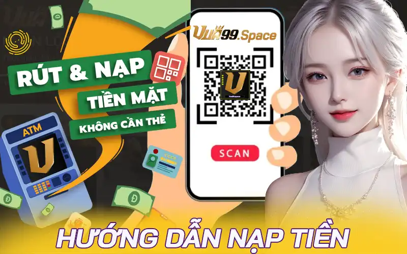 Nạp tiền Vua99 - Hướng dẫn chi tiết tất cả các hình thức